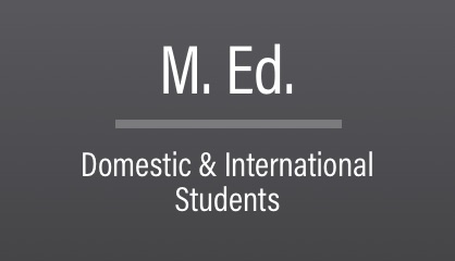 M.Ed. Domestic & International Students