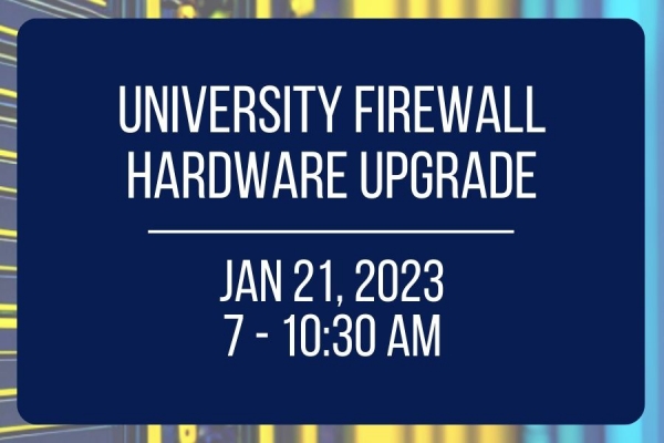 graphic reading: University Firewall Hardware Upgrade