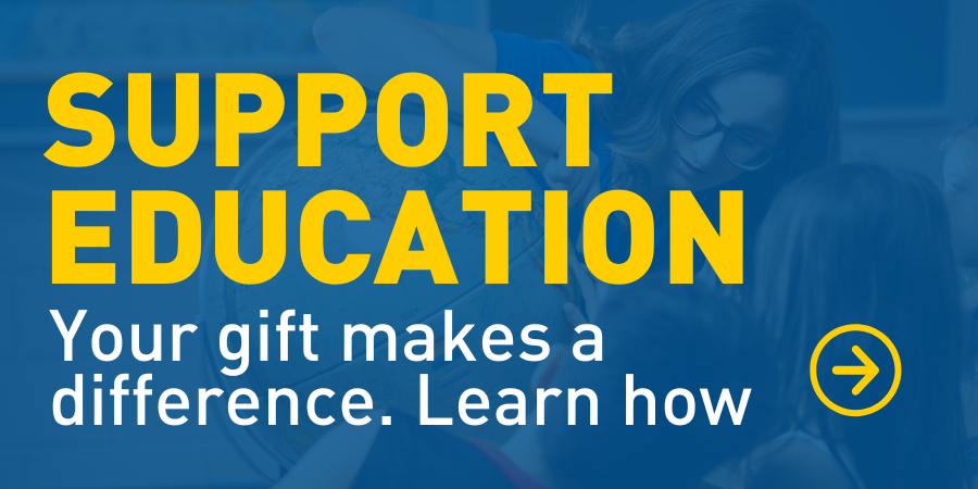 A blue image with yellow text that reads "Support Education: Your gift makes a difference. Learn how."