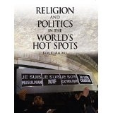 Religion and Politics in the World’s Hot Spots.