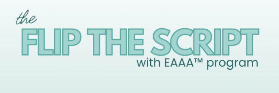 The Flip the Script with EAAA™ program