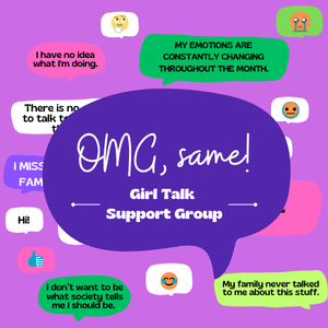 A purple background with overlapping speech bubbles. text: OMG, same! Girl Talk Support Group.