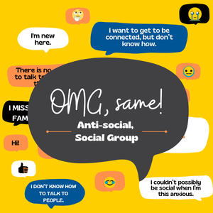 A yellow background with overlapping speech bubbles. text: OMG, same! Anti-social, Social Group.